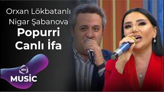 Orxan Lökbatanlı & Nigar Şabanova - Popurri Canlı İfa