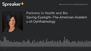 Saving-Eyesight--The-American-Academy-of-Ophthalmology (part 1 of 3)
