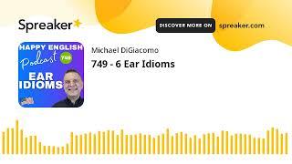 749 - 6 Ear Idioms