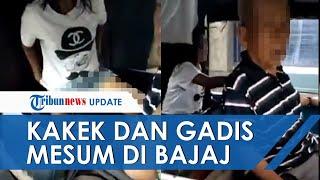 VIRAL VIDEO Gadis dan Kakek-kakek Mesum di Dalam Bajaj, Lihat Kondisinya saat Digerebek