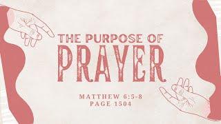 A Better Conversation With Jesus #1, "The Purpose Of Prayer" - 9:00am Service