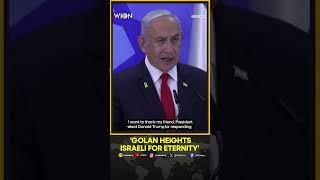 Israeli PM Benjamin Netanyahu Says Occupied Golan Heights Israeli 'For Eternity' | WION Shorts