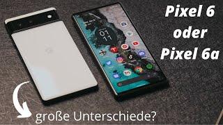 Google Pixel 6 oder Pixel 6a - So groß ist der Unterschied wirklich!