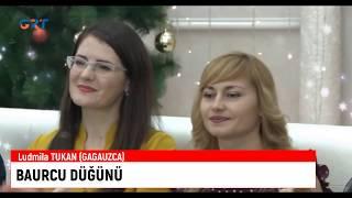 LUDMILA TUKAN BAURCU DÜĞÜNÜ (GAGAUZCA)