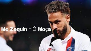 Neymar Júnior - Ô Moça - Mc Zaquin (Skills/TikTok) 2024