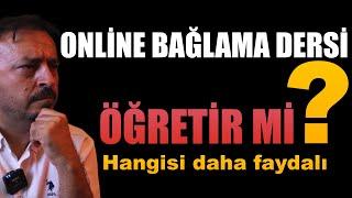 ONLİNE BAĞLAMA ÖĞRENİLİR Mİ ?