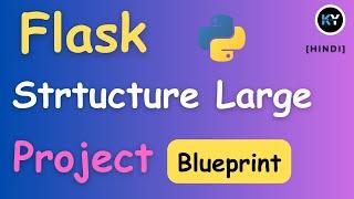 Organizing Flask Projects: Blueprints and Templates Explained [HINDI]