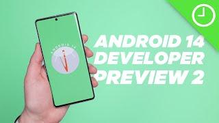 Android 14 Developer Preview 2: Top new features!