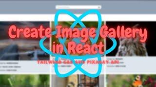 Build an Image Gallery Using React JS ,Tailwind CSS and Pixabay API - ramCoder