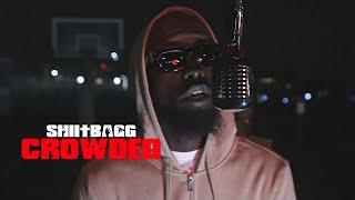 SHIITBAGG - "CROWDED" [OPEN MIC VIDEO] | Directed By @TheRealEmAych