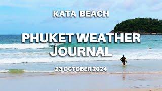 Phuket weather journal, Kata Beach, Thailand, 23 October 2024