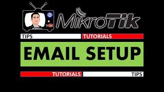 MIKROTIK EMAIL SETUP