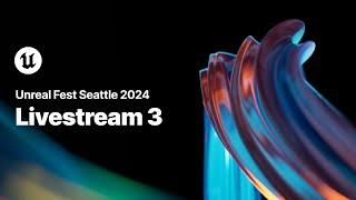 Unreal Fest Seattle 2024 | Livestream 3, Day 1