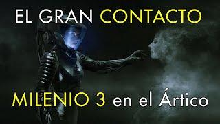 La Gran Contacto Extraterrestre - Milenio 3 en el Ártico