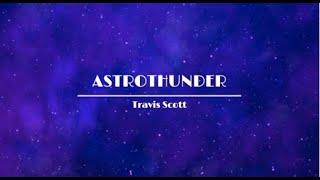 Travis Scott - ASTROTHUNDER (Lyrics)