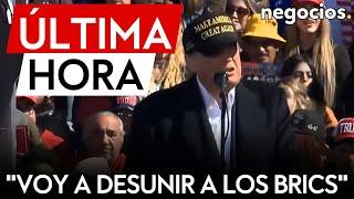 ÚLTIMA HORA | Trump: "voy a desunir a los BRICS, la alianza de China y Rusia es peligrosa"