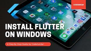 How To Install Flutter on Windows in 2021 - A Complete Guide by CodeSundar