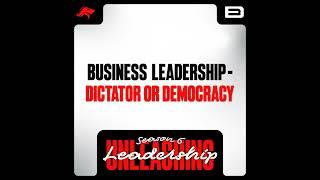 Business Leadership - Dictator or Democracy?