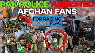 Pakistani police arrested more than 100 Afghan fans in lahore for raising Indian flag & Support IND