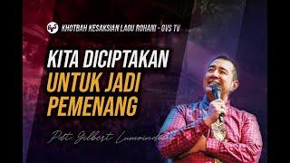 Kita Diciptakan untuk Jadi Pemenang // Khotbah Pdt Gilbert Lumoindong