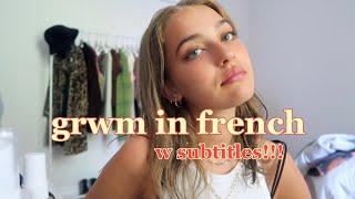 grwm in french!!! (w subtitles)