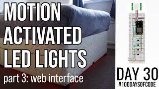 Motion Activated LED Lights - part 3/3 - Day 30 of #100DaysOfCode​ in IoT