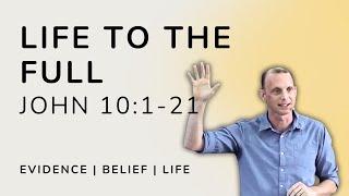 Life to the Full | John 10:1-21