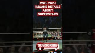 WWE 2K23 INSANE DETAIL'S ABOUT SUPERSTAR'S subscribe