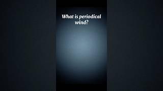 The Wonders of Periodical Wind ️ #shorts #PeriodicalWind #viralshorts #learnsmarthub #smartlearn