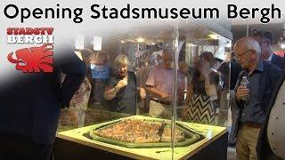 Opening Stadsmuseum Bergh