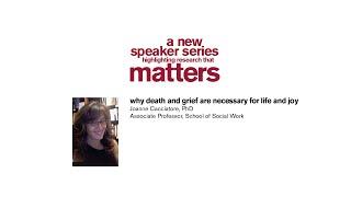 Joanne Cacciatore: Why Death and Grief are Necessary for Life and Joy