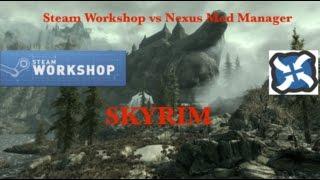 Skyrim Nexus Mod Manager vs Steam Workshop