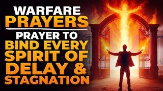 Powerful Prayer To Destroy The Demonic Spirit Of Delay | Spiritual Warfare Prayer