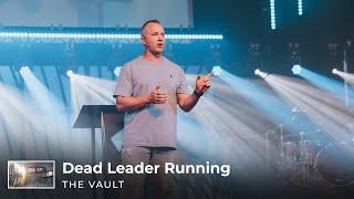 The Vault | Dead Leader Running | Pastor Tim Payne