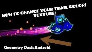 How to change your trail color/texture! | Geometry Dash 2.11 Android