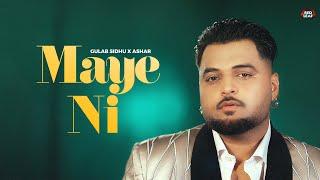 Maye Ni (Full Video) Gulab Sidhu | Ashar | Pooja Singh Rajput| New Punjabi Songs 2024| Punjabi Songs