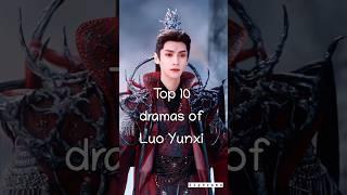 top 10 drama of luo yunxi#topdrama list #cdrama #till the end of moon