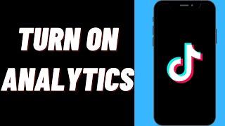 How To Turn On Analytics On TikTok On iPhone