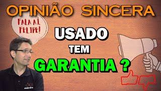 Carro usado tem garantia? Apenas motor e cambio ou o carro inteiro? Quanto tempo? Fala aí, Felipe!