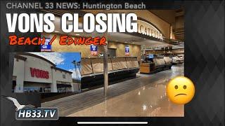 Vons Closing - Beach / Edinger | Huntington Beach News