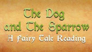 Fairy Tale: The Dog and the Sparrow