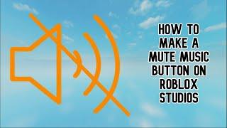 How to Make A Mute Music Button On ROBLOX Studio