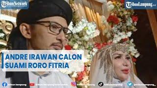 Sosok Andre Irawan, Calon Suami Artis Cantik  Roro Fitria @TRIBUNLAMPUNGNEWSVIDEO