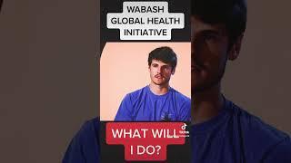 Wabash College Global Health Initiative - What Will I Do?