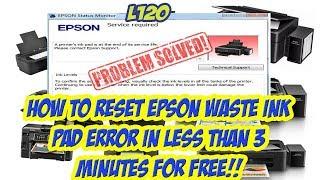 How to reset Epson waste ink pad error in less than 3 minutes FOR FREE! L120