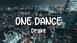 Drake - One Dance (Lyrics) ft. Wizkid & Kyla