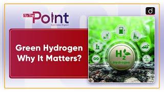 Green Hydrogen | World Hydrogen Summit 2025 | To The Point | Drishti IAS English