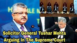 Solicitor General Tushar Mehta Arguing In The Supreme Court