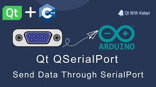 Qt QSerialPort | Send Data Through SerialPort | Qt C++ | Qt Creator | Qt Tutorial