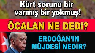 Erdoğan’ın ‚Müjde‘ dediği nedir? / Öcalan ne dedi? / Kürt sorunu bir varmış bir yokmuş!